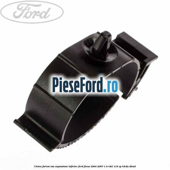 Clema furtun vas expansiune inferior Ford Focus 2004-2007 1.8 TDCi 115 cp KKDA diesel