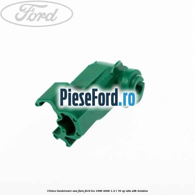 Clema incuietoare usa fata Ford Ka 1996-2008 1.3 i 70 cp A9A, A9B benzina