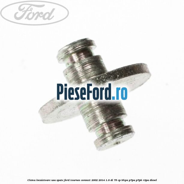 Clema incuietoare usa spate Ford Tourneo Connect 2002-2014 1.8 Di 75 cp BHPA, P7PA, P7PB, R2PA diesel