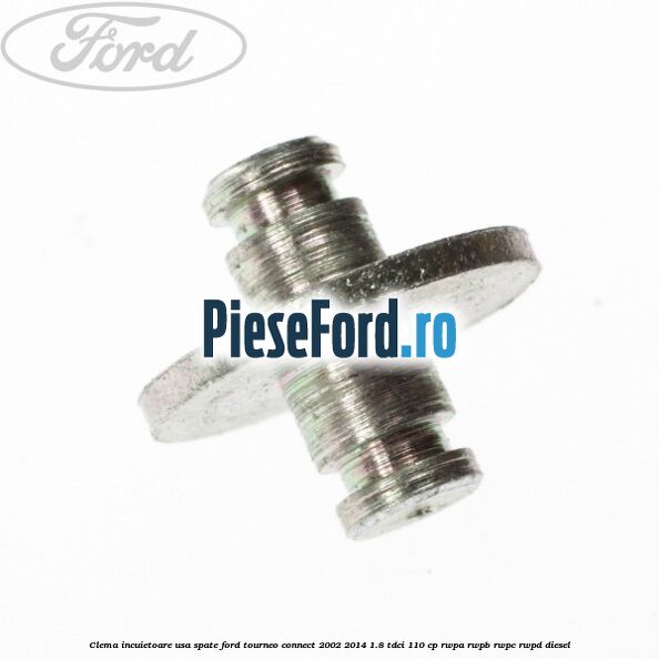 Clema incuietoare usa spate Ford Tourneo Connect 2002-2014 1.8 TDCi 110 cp RWPA, RWPB, RWPC, RWPD diesel