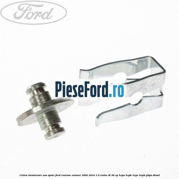 Clema incuietoare usa spate Ford Tourneo Connect 2002-2014 1.8 Turbo Di 90 cp HCPA, HCPB, HCPC, HCPD, P9PA diesel