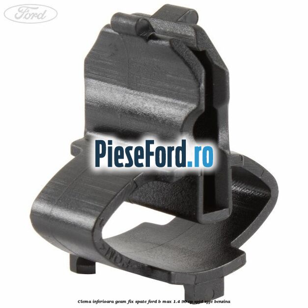 Clema inferioara geam fix spate Ford B-Max 1.4 90 cp SPJD, SPJE benzina