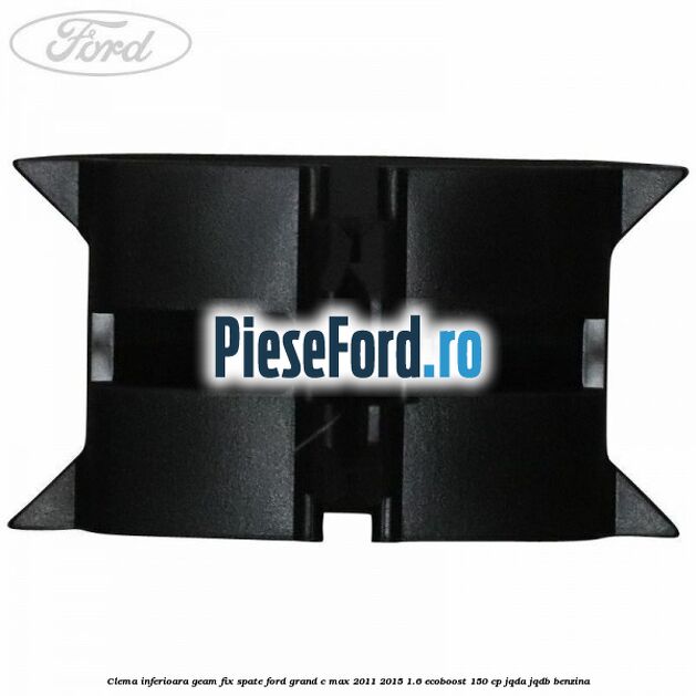 Clema inferioara geam fix spate Ford Grand C-Max 2011-2015 1.6 EcoBoost 150 cp JQDA, JQDB benzina