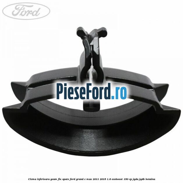 Clema inferioara geam fix spate Ford Grand C-Max 2011-2015 1.6 EcoBoost 150 cp JQDA, JQDB benzina