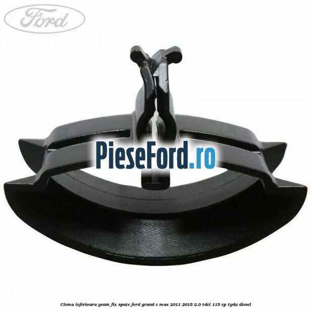 Clema inferioara geam fix spate Ford Grand C-Max 2011-2015 2.0 TDCi 115 cp Clema inferioara geam fix spate Ford Grand C-Max 2011-2015 2.0 TDCi 115 cp TYDA diesel