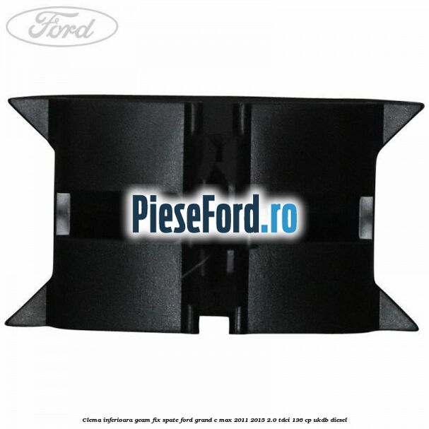 Clema inferioara geam fix spate Ford Grand C-Max 2011-2015 2.0 TDCi 136 cp UKDB diesel
