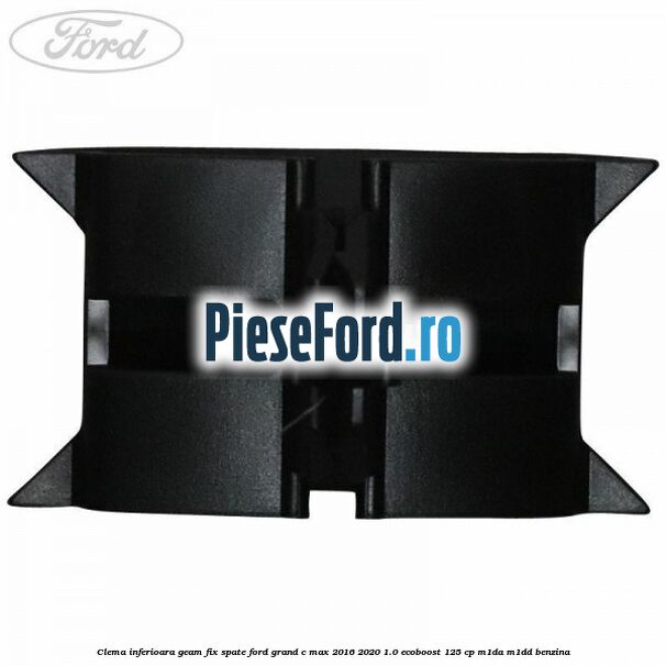 Clema inferioara geam fix spate Ford Grand C-Max 2016-2020 1.0 EcoBoost 125 cp M1DA, M1DD benzina