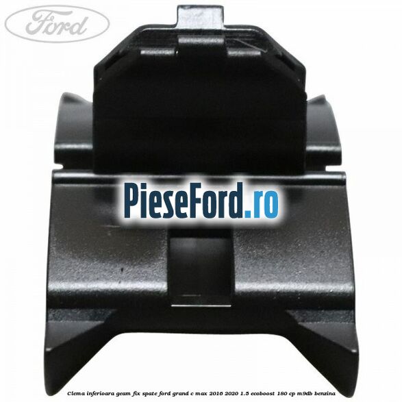 Clema inferioara geam fix spate Ford Grand C-Max 2016-2020 1.5 EcoBoost 180 cp M9DB benzina