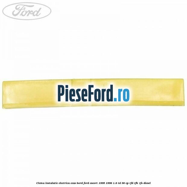 Clema instalatie electrica ceas bord Ford Escort 1995-1998 1.8 TD 90 cp RFD, RFK, RFS diesel