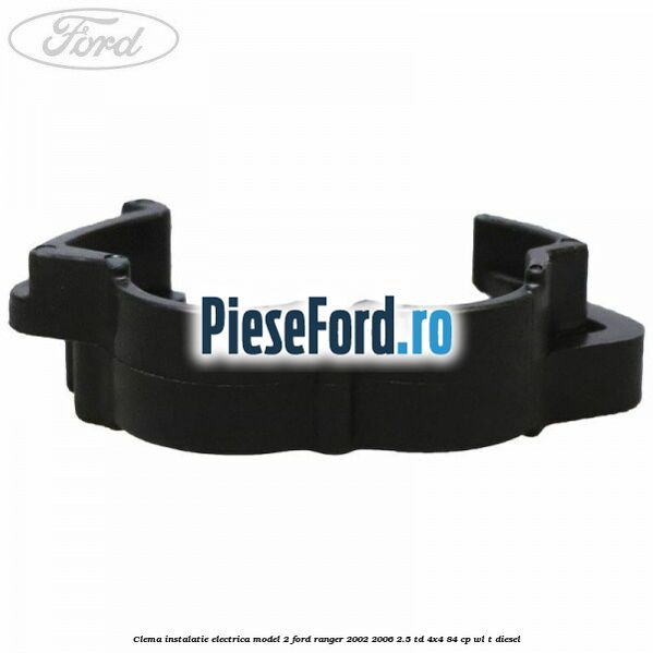 Clema instalatie electrica model 2 Ford Ranger 2002-2006 2.5 TD 4x4 84 cp WL-T diesel