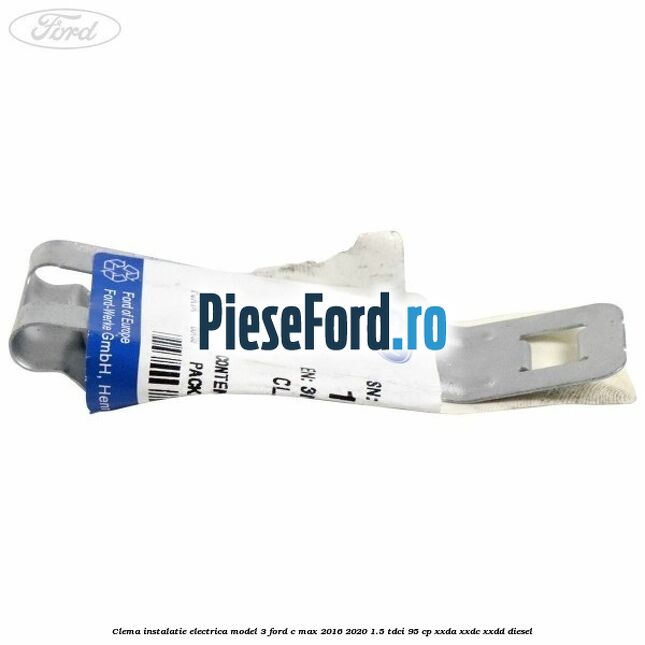 Clema instalatie electrica model 3 Ford C-Max 2016-2020 1.5 TDCi 95 cp XXDA, XXDC, XXDD diesel