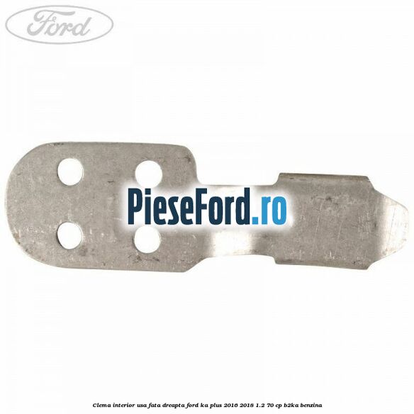 Clema interior usa fata dreapta Ford Ka plus 2016-2018 1.2 70 cp B2KA benzina
