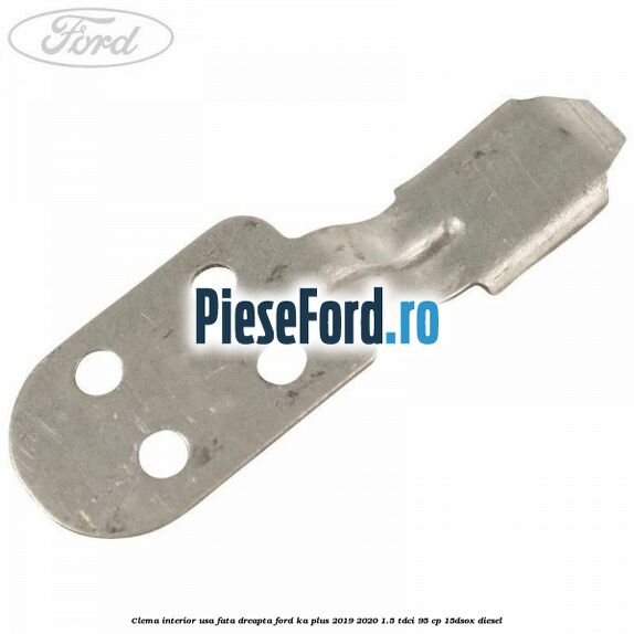 Clema interior usa fata dreapta Ford Ka plus 2019-2020 1.5 TDCI 95 cp 15DSOX diesel