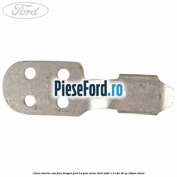 Clema interior usa fata dreapta Ford Ka plus Active 2019-2020 1.5 TDCI 95 cp 15DSOX diesel