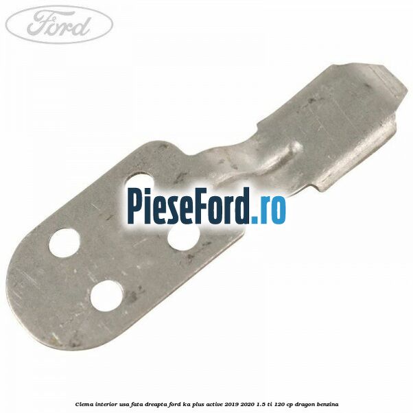 Clema interior usa fata dreapta Ford Ka plus Active 2019-2020 1.5 Ti 120 cp Clema interior usa fata dreapta Ford Ka plus Active 2019-2020 1.5 Ti 120 cp dragon benzina
