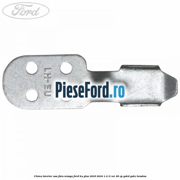 Clema interior usa fata stanga Ford Ka plus 2016-2018 1.2 Ti-VCT 85 cp YSKD, YSKE benzina