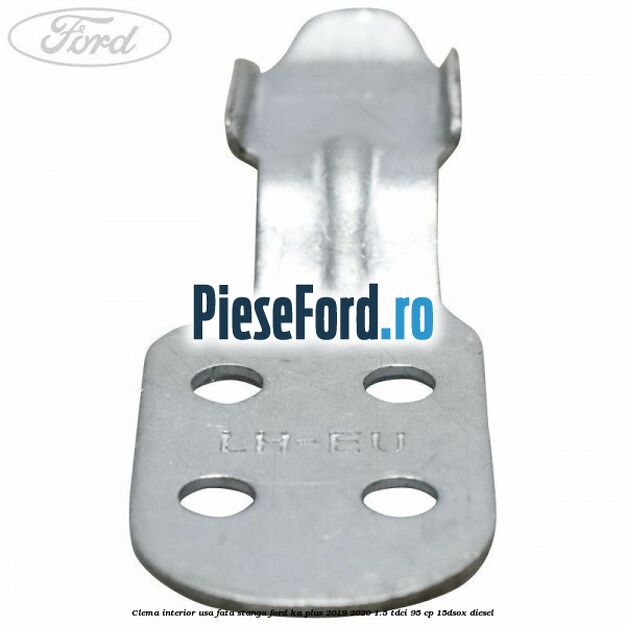 Clema interior usa fata stanga Ford Ka plus 2019-2020 1.5 TDCI 95 cp 15DSOX diesel