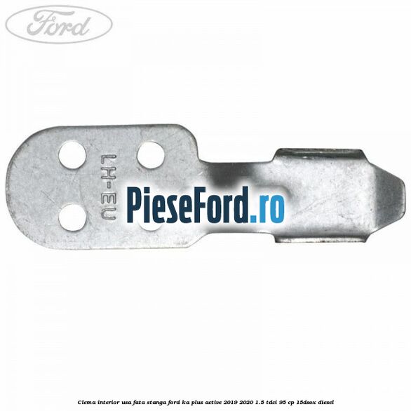 Clema interior usa fata stanga Ford Ka plus Active 2019-2020 1.5 TDCI 95 cp 15DSOX diesel