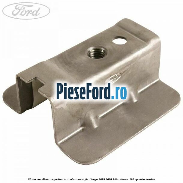 Clema metalica compartiment roata rezerva Ford Kuga 2019-2023 1.5 EcoBoost 120 cp UNDA benzina
