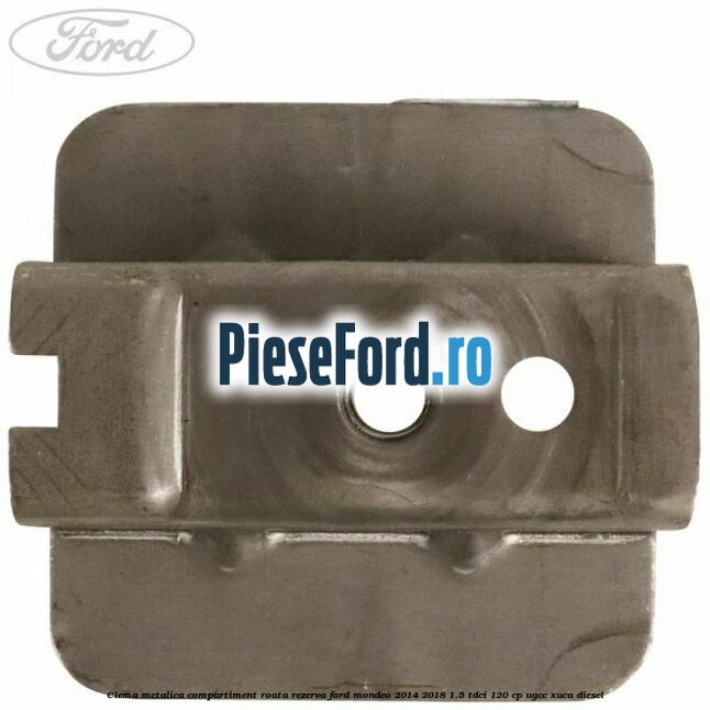 Clema metalica compartiment roata rezerva Ford Mondeo 2014-2018 1.5 TDCi 120 cp UGCC, XUCA diesel