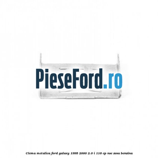 Clema metalica Ford Galaxy 1995-2000 2.0 i 116 cp NSE, ZVSA benzina