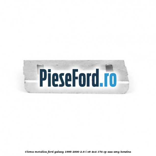 Clema metalica Ford Galaxy 1995-2000 2.8 i V6 4x4 174 cp AAA, AMY benzina