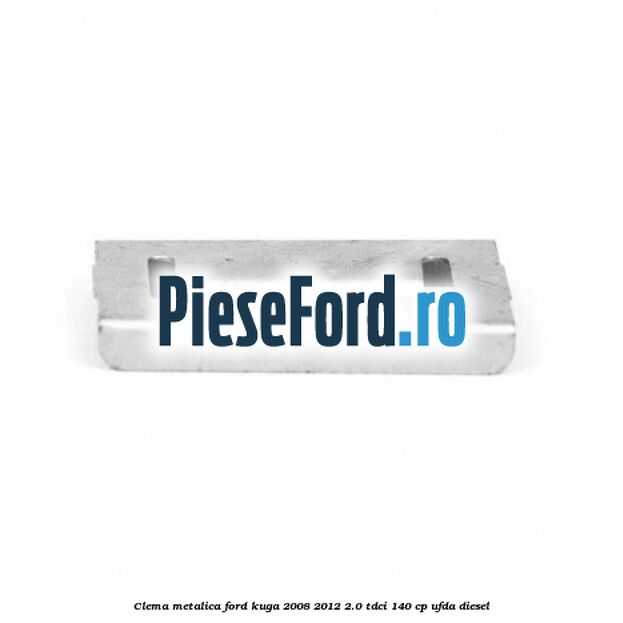 Clema metalica Ford Kuga 2008-2012 2.0 TDCI 140 cp UFDA diesel
