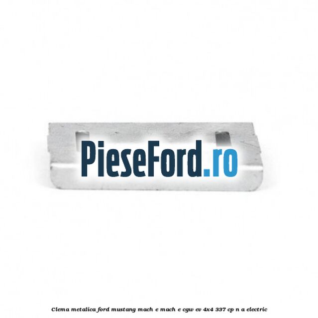 Clema metalica Ford Mustang Mach-E MACH-E (CGW) EV 4x4 337 cp n/a electric