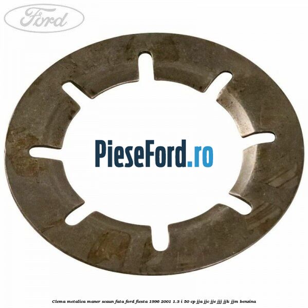 Clema metalica maner scaun fata Ford Fiesta 1996-2001 1.3 i 50 cp JJA, JJC, JJE, JJJ, JJK, JJM benzina