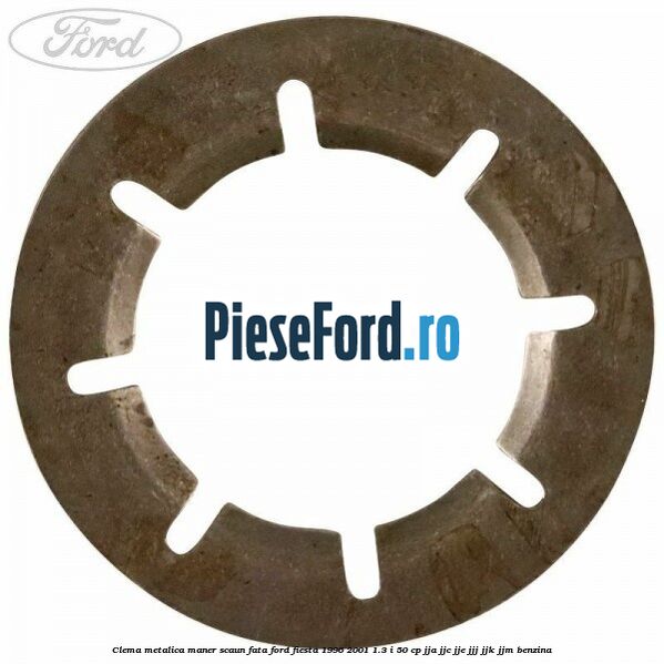 Clema metalica maner scaun fata Ford Fiesta 1996-2001 1.3 i 50 cp Clema metalica maner scaun fata Ford Fiesta 1996-2001 1.3 i 50 cp JJA, JJC, JJE, JJJ, JJK, JJM benzina