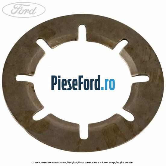 Clema metalica maner scaun fata Ford Fiesta 1996-2001 1.4 i 16V 90 cp FHA, FHE benzina