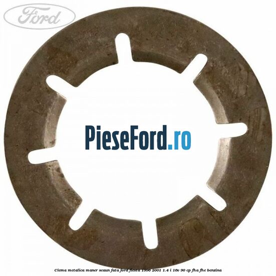 Clema metalica maner scaun fata Ford Fiesta 1996-2001 1.4 i 16V 90 cp FHA, FHE benzina