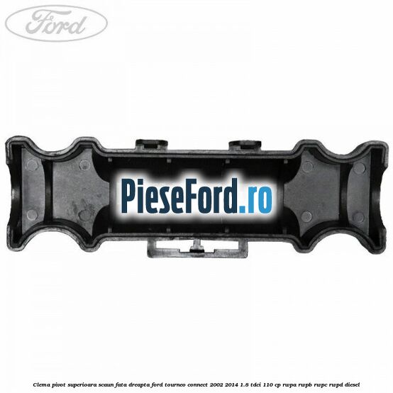 Clema pivot superioara scaun fata dreapta Ford Tourneo Connect 2002-2014 1.8 TDCi 110 cp Clema pivot superioara scaun fata dreapta Ford Tourneo Connect 2002-2014 1.8 TDCi 110 cp RWPA, RWPB, RWPC, RWPD diesel