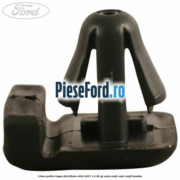 Clema polita hayon Ford Fiesta 2013-2017 1.0 65 cp XMJA, XMJB, XMJC, XMJD benzina
