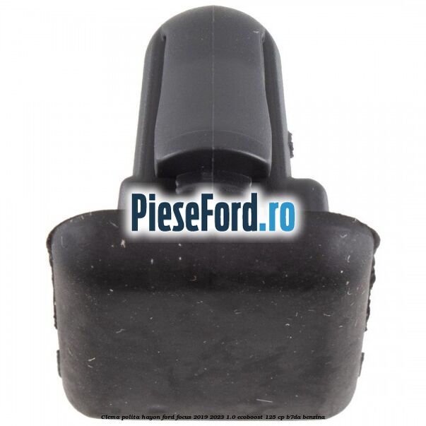 Clema polita hayon Ford Focus 2019-2023 1.0 EcoBoost 125 cp B7DA benzina