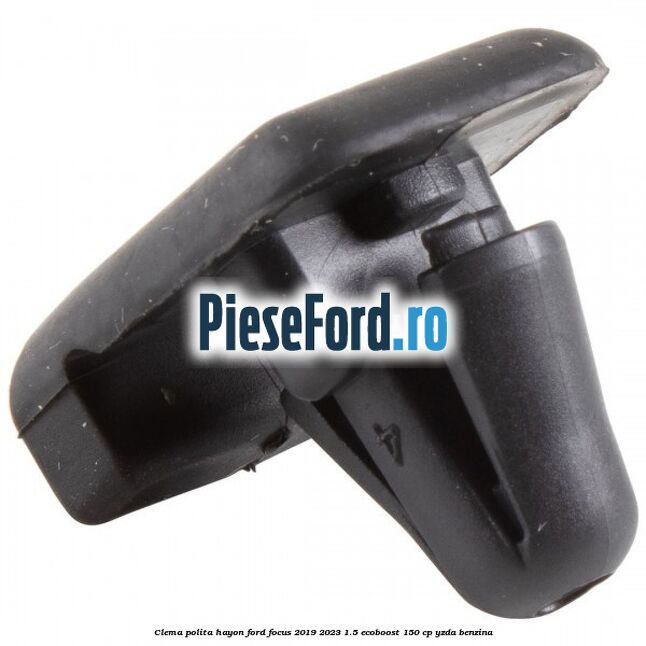 Clema polita hayon Ford Focus 2019-2023 1.5 EcoBoost 150 cp YZDA benzina