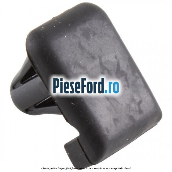 Clema polita hayon Ford Focus 2019-2023 2.0 EcoBlue ST 190 cp BCDA diesel