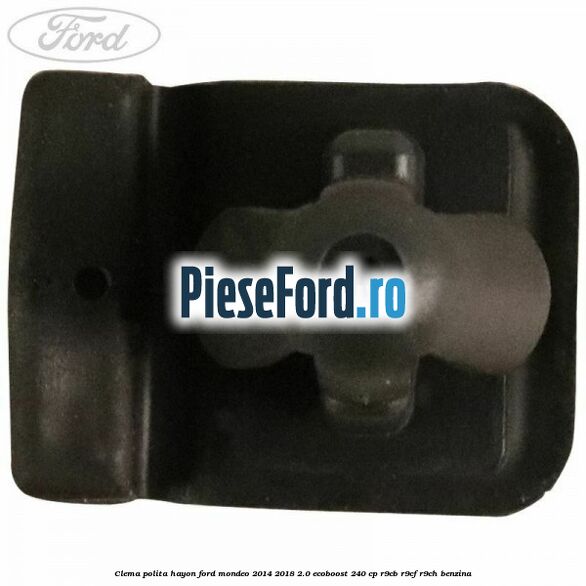 Clema polita hayon Ford Mondeo 2014-2018 2.0 EcoBoost 240 cp R9CB, R9CF, R9CH benzina
