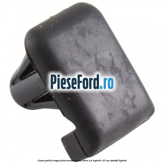 Clema polita hayon Ford Mondeo 2014-2018 2.0 Hybrid 177 cp C20EDEF hybrid
