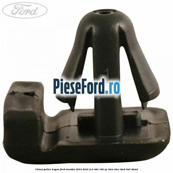 Clema polita hayon Ford Mondeo 2014-2018 2.0 TDCi 180 cp T8CA, T8CC, T8CD, T8CL diesel