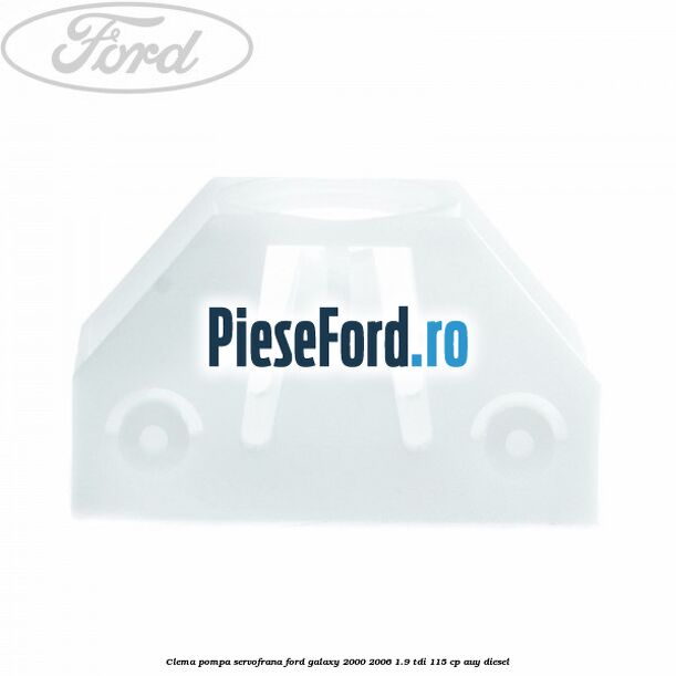 Clema pompa servofrana Ford Galaxy 2000-2006 1.9 TDI 115 cp AUY diesel