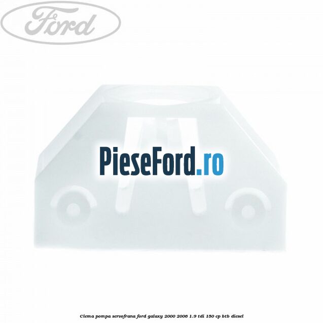 Clema pompa servofrana Ford Galaxy 2000-2006 1.9 TDI 150 cp BTB diesel
