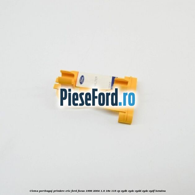 Clema portbagaj prindere cric Ford Focus 1998-2004 1.8 16V 115 cp EYDB, EYDC, EYDD, EYDE, EYDF benzina