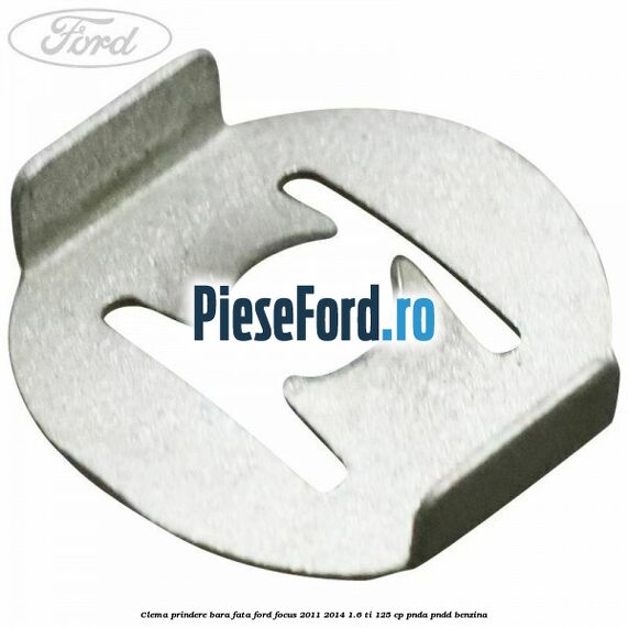 Clema prindere bara fata Ford Focus 2011-2014 1.6 Ti 125 cp Clema prindere bara fata Ford Focus 2011-2014 1.6 Ti 125 cp PNDA, PNDD benzina