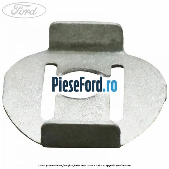 Clema prindere bara fata Ford Focus 2011-2014 1.6 Ti 125 cp Clema prindere bara fata Ford Focus 2011-2014 1.6 Ti 125 cp PNDA, PNDD benzina