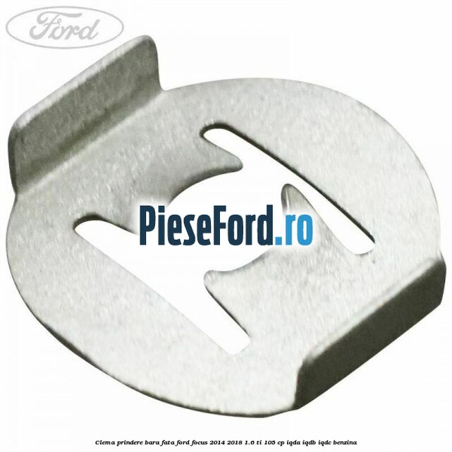 Clema prindere bara fata Ford Focus 2014-2018 1.6 Ti 105 cp IQDA, IQDB, IQDC benzina