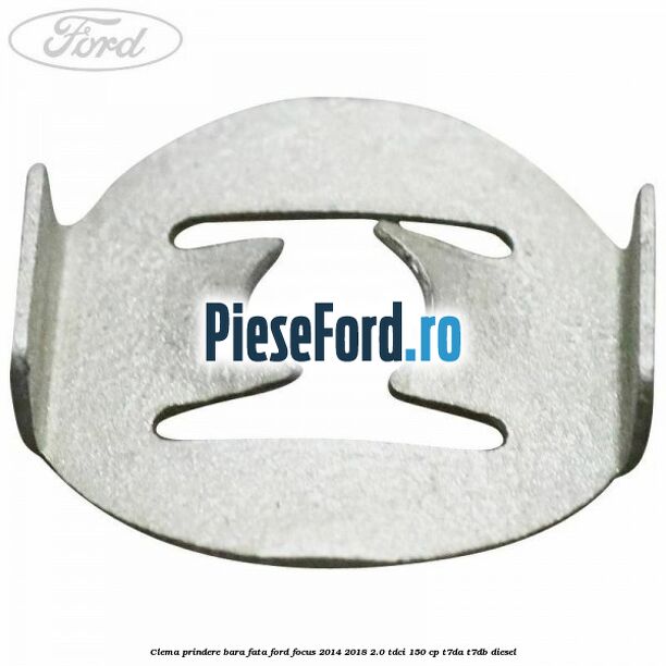 Clema prindere bara fata Ford Focus 2014-2018 2.0 TDCi 150 cp T7DA, T7DB diesel