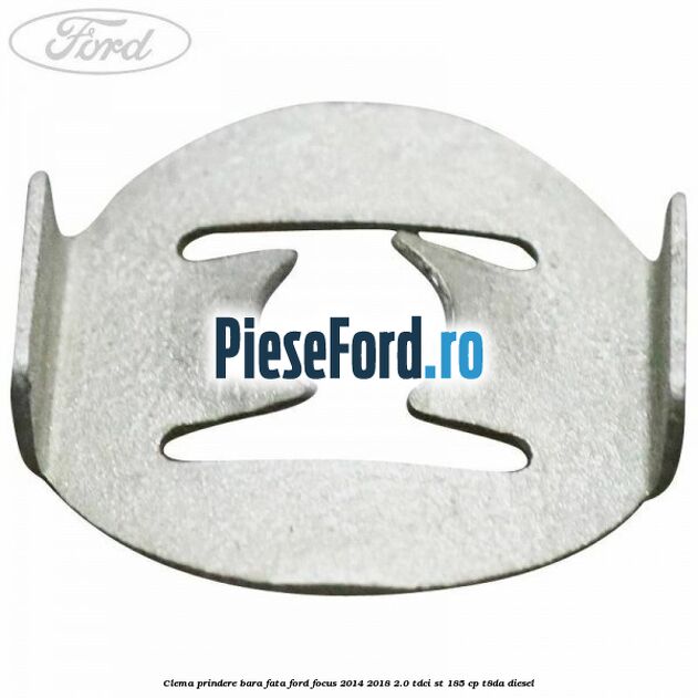 Clema prindere bara fata Ford Focus 2014-2018 2.0 TDCi ST 185 cp T8DA diesel