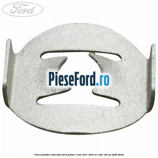 Clema prindere bara fata Ford Grand C-Max 2011-2015 2.0 TDCi 136 cp UKDB diesel