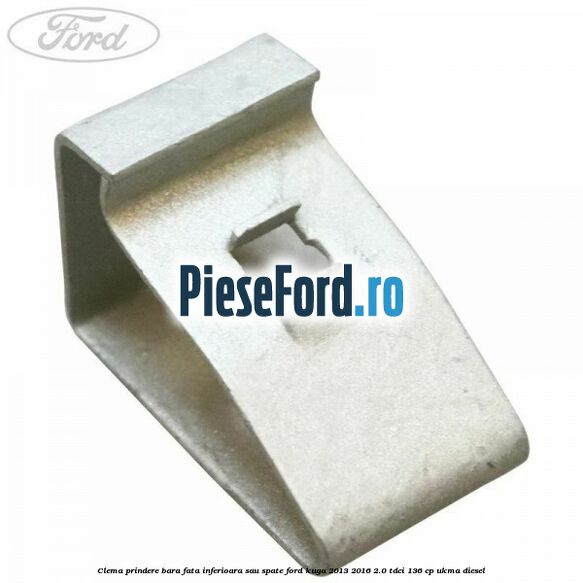 Clema prindere bara fata inferioara sau spate Ford Kuga 2013-2016 2.0 TDCi 136 cp UKMA diesel
